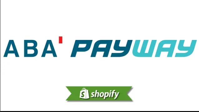 Aba Payments payment method guide for Shopify merchants targeting KH