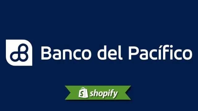 Banco Del Pacífico payment method guide for Shopify merchants targeting EC