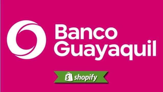 Banco Guayaquil payment method guide for Shopify merchants targeting EC