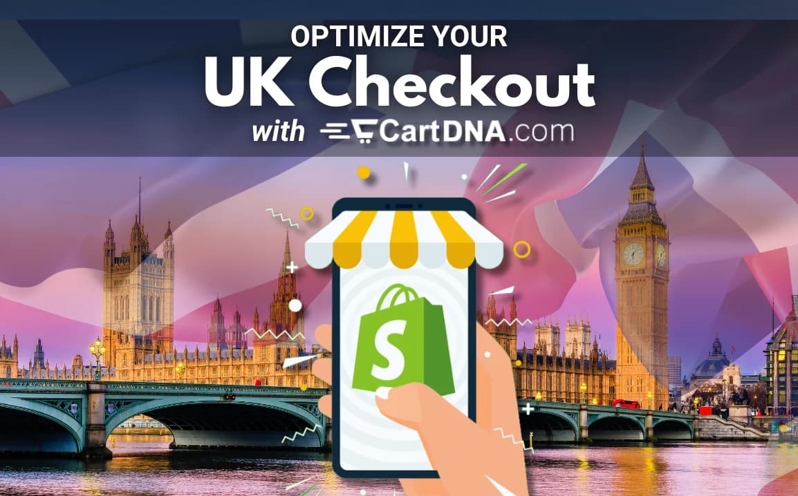 Optimize your UK Shopify Checkout with CartDNA