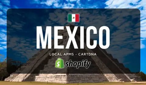 Mexico Shopify Payment Guide by CartDNA