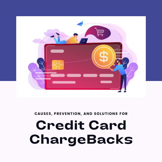 Credit card Charge Backs Causes, Prevention, and Solutions