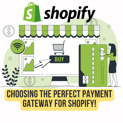 Choosing the Perfect Payment Gateway for Shopify!